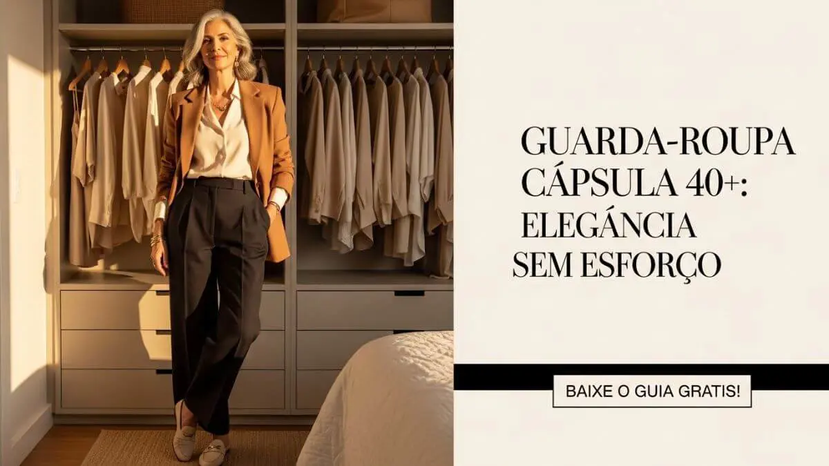 Guarda-Roupa Cápsula Para Mulheres 40+: Elegância Sem Esforço